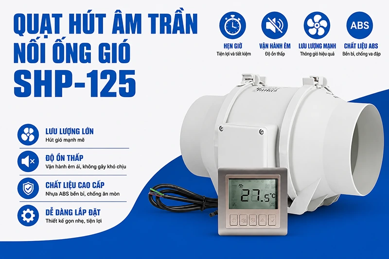 Ưu điểm của quạt hút âm trần nối ống gió SHP-125