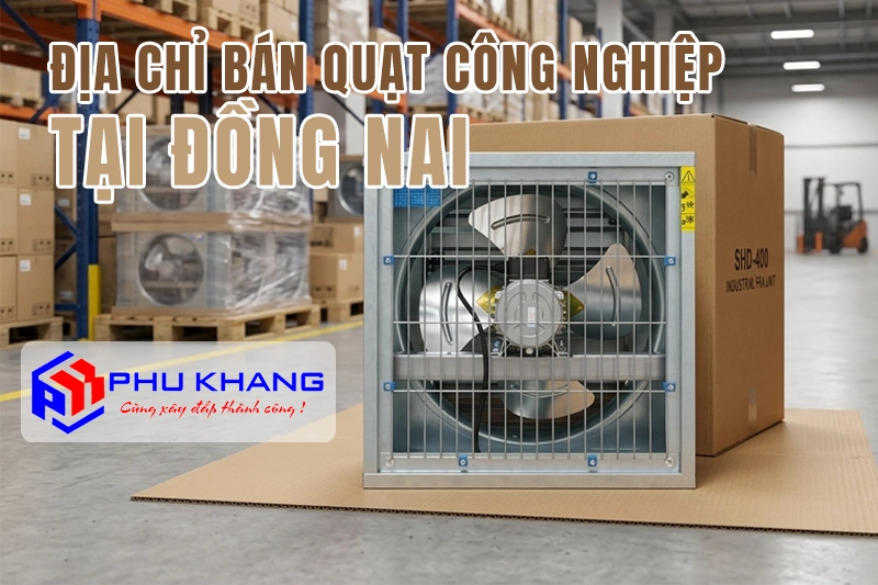 Địa chỉ bán Quạt hút Công Nghiệp Đồng Nai uy tín #1